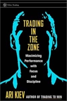 Trading in the Zone : Maximizing Performance with Focus and Discipline артикул 912e.