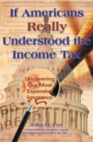 If Americans Really Understood the Income Tax: Uncovering Our Most Expensive Ignorance артикул 768e.