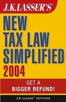 J K Lasser's New Tax Law Simplified 2004 : Get a Bigger Refund (J K Lasser) артикул 775e.