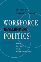 Workforce Development Politics: Civic Capacity and Performance артикул 958e.