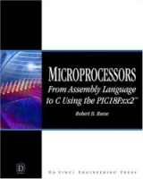 Microprocessors : From Assembly Language to C Using the PICI8FXX2 (Electrical and Computer Engineering Series) артикул 976e.