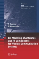 EM Modeling of Antennas and RF Components for Wireless Communication Systems (Signals and Communication Technology) артикул 792e.