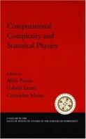 Computational Complexity and Statistical Physics (Santa Fe Institute Studies in the Sciences of Complexity Proceedings) артикул 795e.