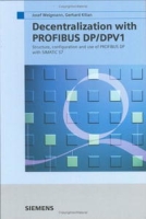 Decentralization with PROFIBUS DP/DPV1: Architecture and Fundamentals, Configuration and Use with SIMATIC S7 артикул 825e.