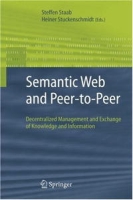 Semantic Web and Peer-to-Peer: Decentralized Management and Exchange of Knowledge and Information артикул 849e.