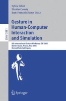 Gesture in Human-Computer Interaction and Simulation: 6th International Gesture Workshop, GW 2005, Berder Island, France, May 18-20, 2005, Revised Selected / Lecture Notes in A артикул 859e.